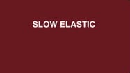 Slow Elastic