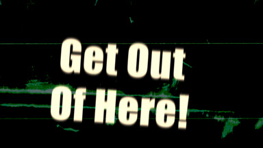 Get Out Of Here!