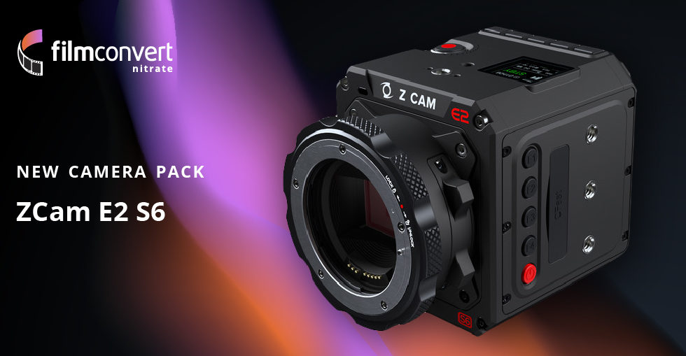 FilmConvert、ZCam E2-S6用Camera Packリリース