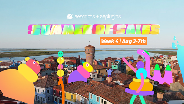 aescripts サマーセール 2026 Week 4、8月7日15時まで開催
